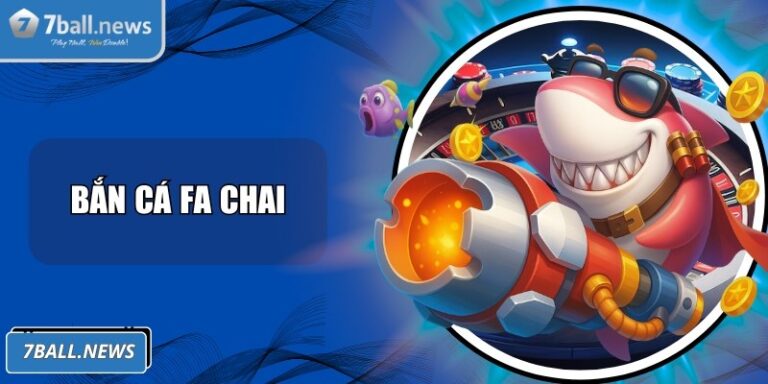 Bắn cá FA Chai